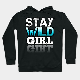 Stay Wild Girl Hoodie